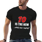 70 Is The New What Was I Saying Funny 70th Birthday Joke  Quick-drying T-Shirt