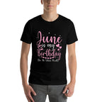 June Is My Birthday Yes The Whole Month Women Birthday  Wrinkle-resistant T-Shirt