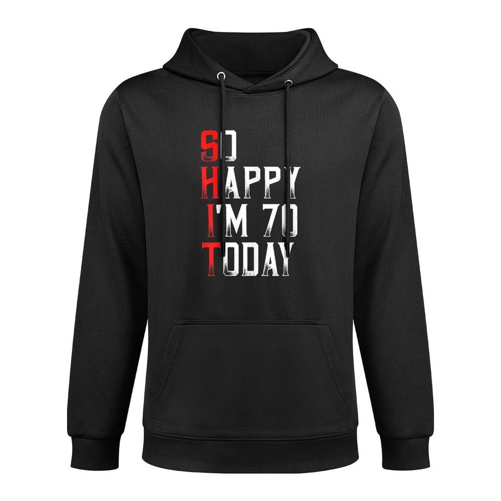 70 Years Old So Happy I'm Seventy Gag Funny 70th Birthday Durable Construction Hoodie