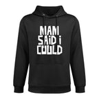 Kids Mam Said I Could Funny Child Son Daughter Medium-Weight Fabric Hoodie