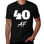40th Birthday, 40 AF  Easy-care T-Shirt
