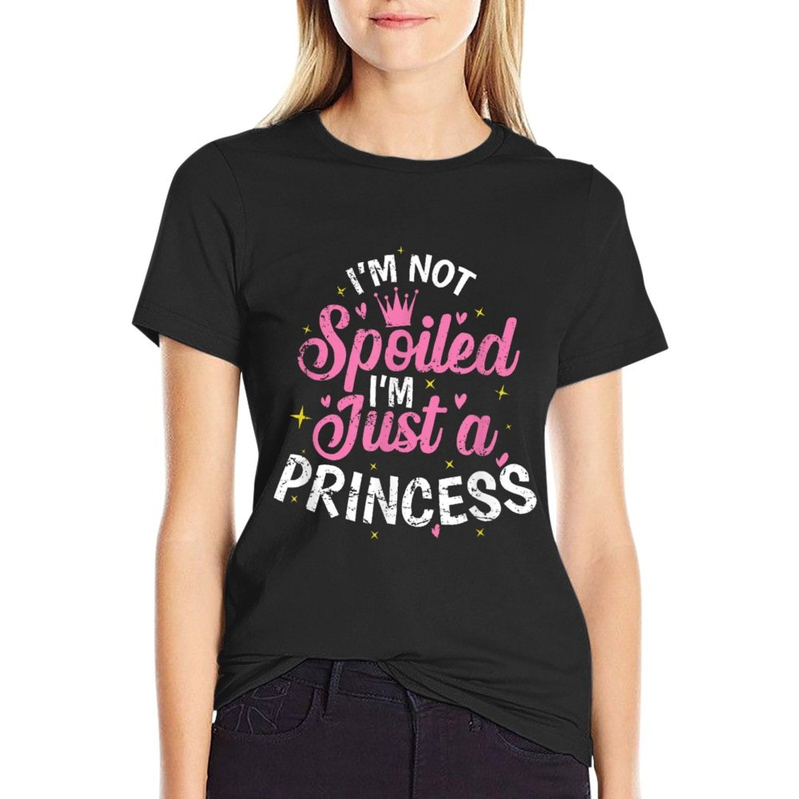 Im Not Spoiled Im Just A Princess  Quick-drying T-Shirt
