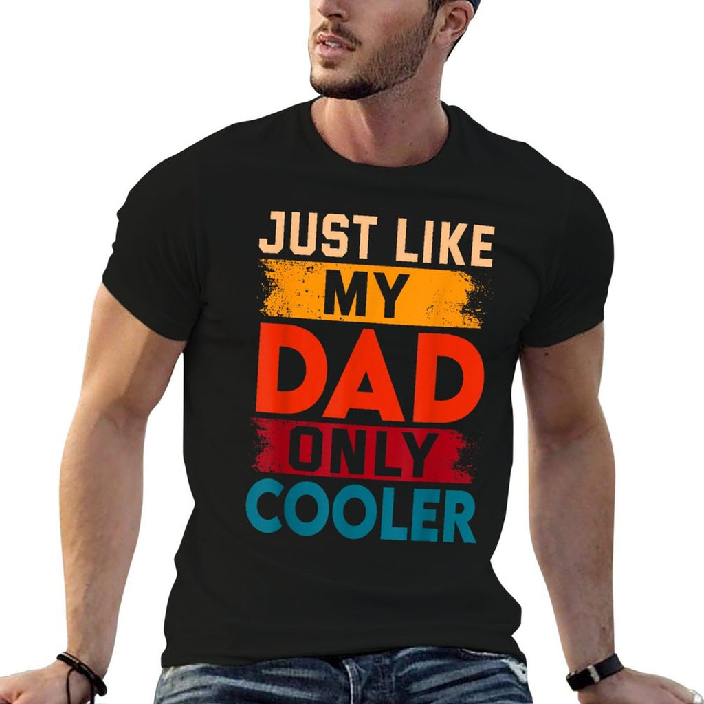 Just Like My Dad Only Cooler  Graphic-printed T-Shirt