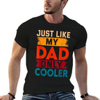 Just Like My Dad Only Cooler  Graphic-printed T-Shirt
