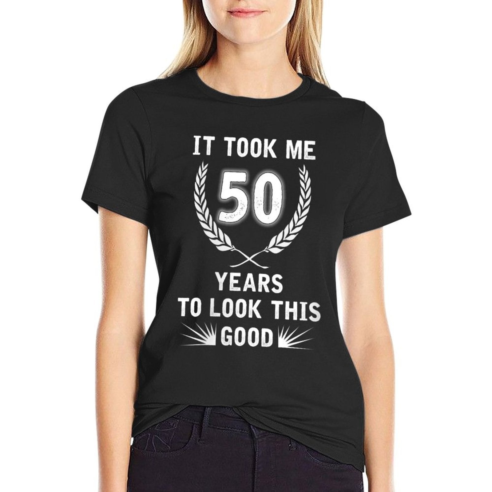 Womens It Took Me 50 Years To Look This Good Gifts 50th Birthday  High-quality Stitching T-Shirt