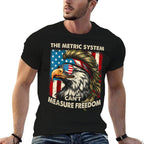 4th Of July The Metric System Cant Measure Freedom Patriot  Wrinkle-resistant T-Shirt