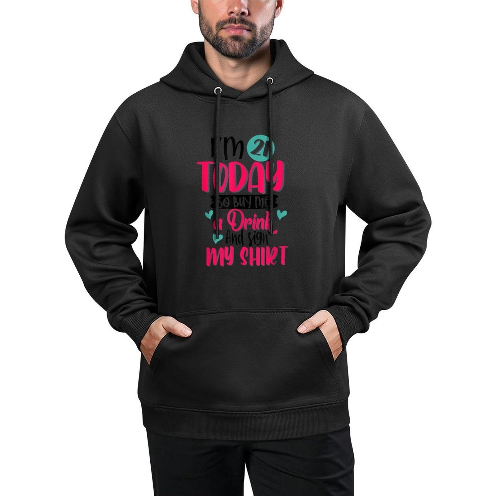 I'm 21 Today So Buy Me A Drink And Sign My 21st Birthday Shrink-Resistant Hoodie