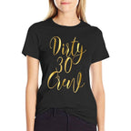 30th Birthday Gift Thirty Dirty 30 Crew Besties  Odor-resistant T-Shirt