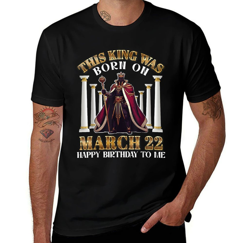 This King Was Born On March 22 Happy Birthday To Me You Dad  Stretchy T-Shirt