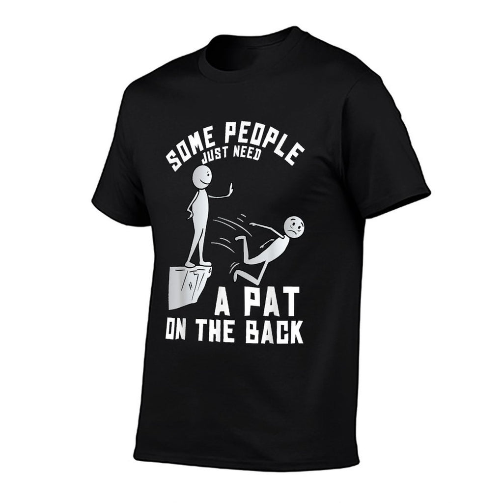 Some People Just Need A Pat On The Back Funny Sarcastic Joke  Graphic-printed T-Shirt