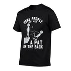 Some People Just Need A Pat On The Back Funny Sarcastic Joke  Graphic-printed T-Shirt