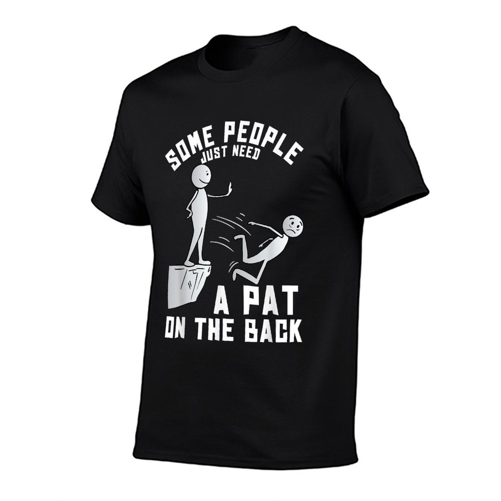 Some People Just Need A Pat On The Back Funny Sarcastic Joke  Graphic-printed T-Shirt