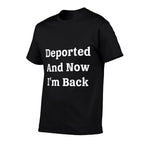 (On Back) Deported And Now Im Back Funny Quote Men Women  Relaxed-fit T-Shirt