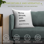 Write Drunk. Edit Sober. - Ernest Hemingway Writers Quote Soft Home Decor Throw Pillow