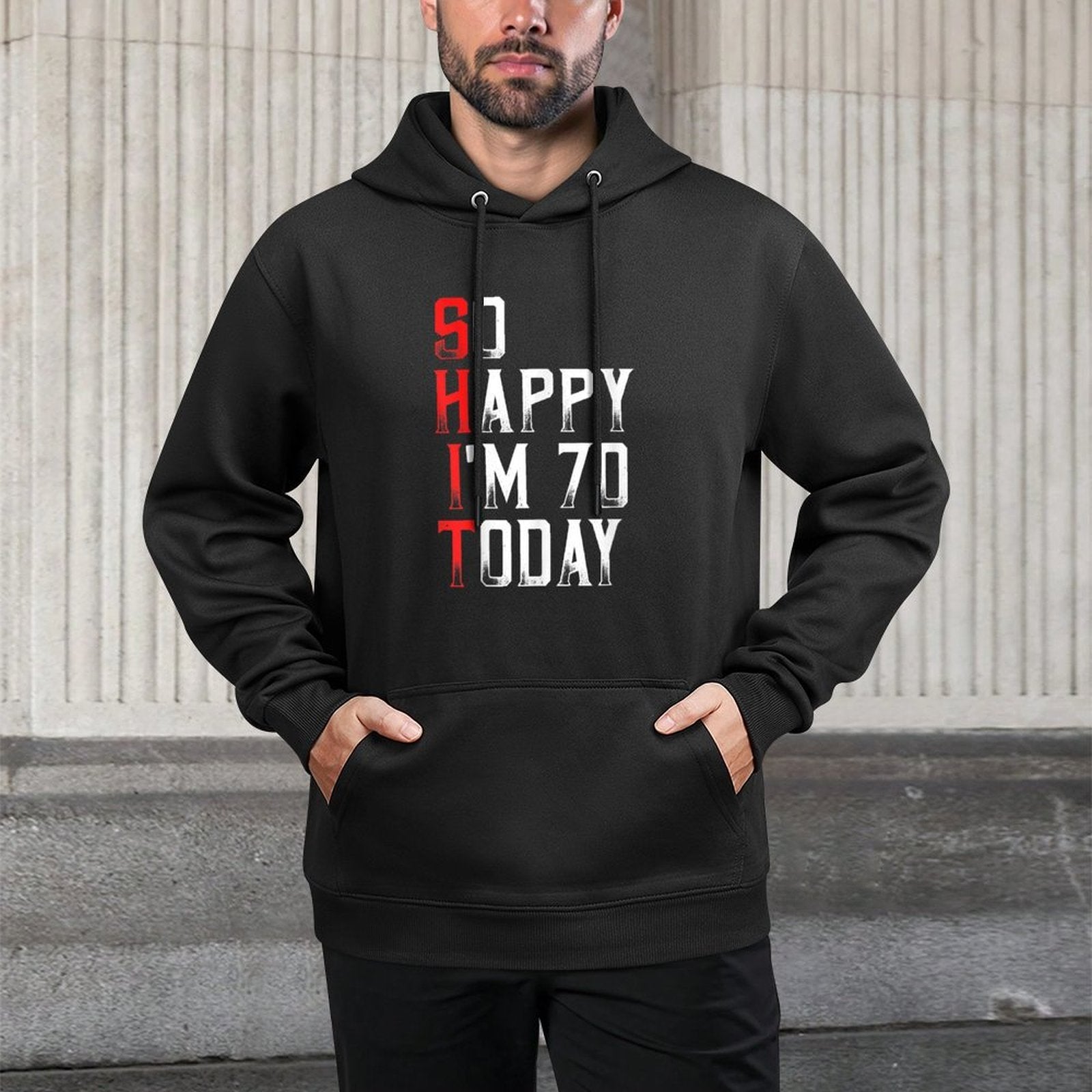 70 Years Old So Happy I'm Seventy Gag Funny 70th Birthday Durable Construction Hoodie