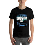 Retired Doctor Retirement Gift for Retiring Medical MD Comfortable T-Shirt