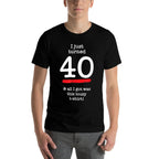 I Just Turned 40 Lousy, 40th Birthday Gag Gift  Graphic-printed T-Shirt