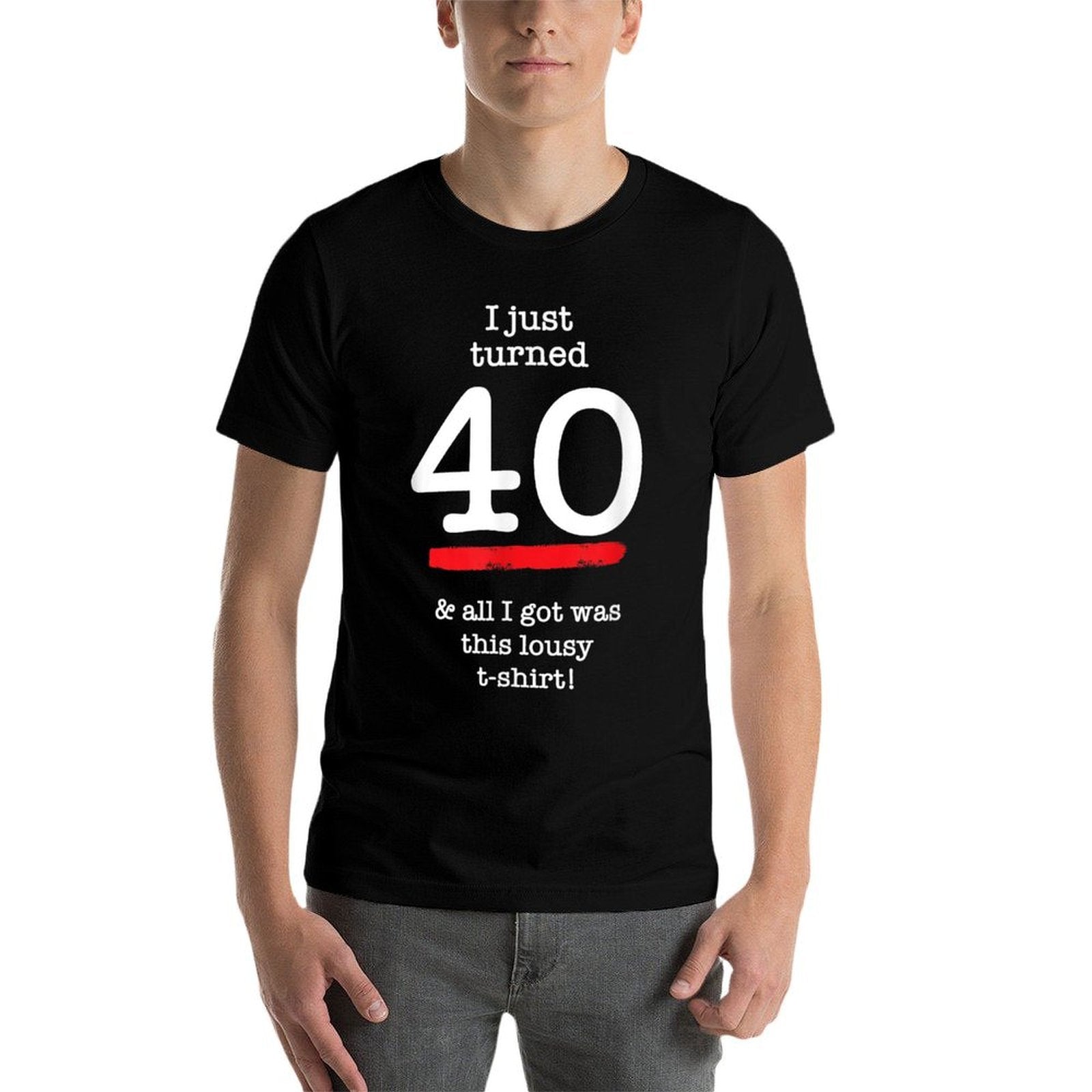 I Just Turned 40 Lousy, 40th Birthday Gag Gift  Graphic-printed T-Shirt