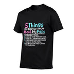 5 Things You Should Know About My Papa Funny Kids Girl  High-quality Stitching T-Shirt