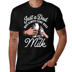 Just A Dad Who Always Came Back With The Milk Fathers Day  Cotton T-Shirt