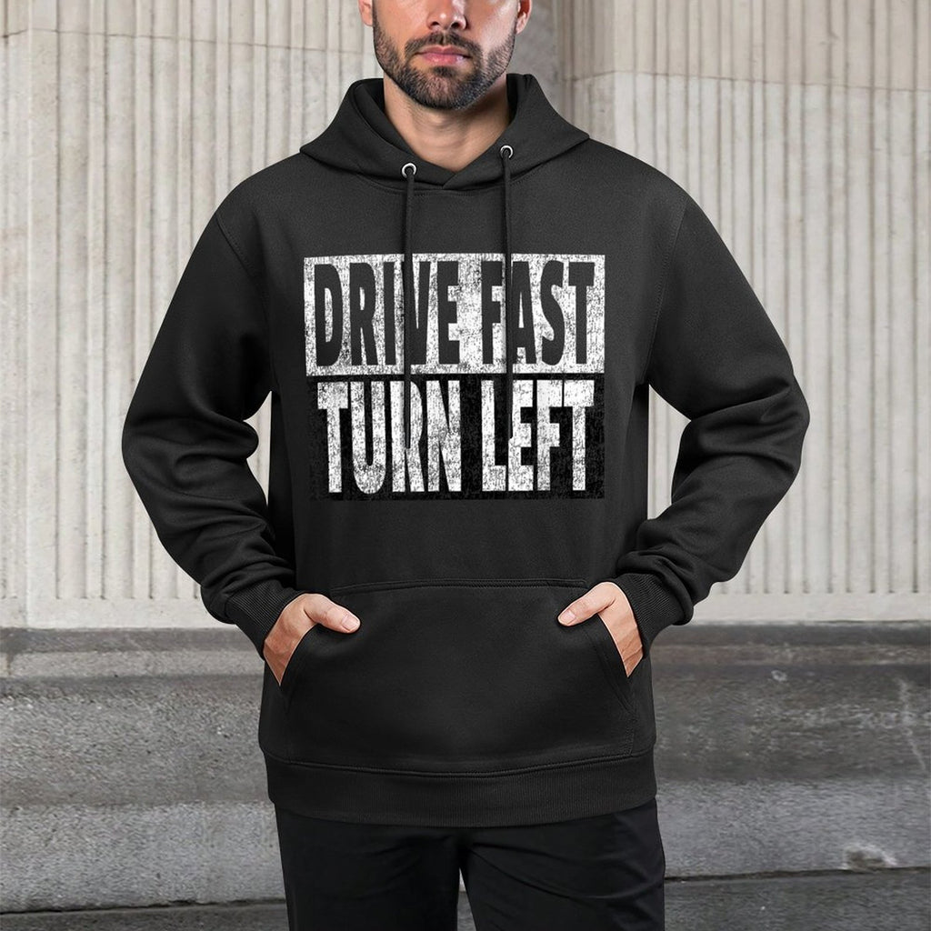 Drive Fast Turn Left - Funny Dirt Circle Track Racing Quote Easy Care Hoodie