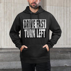 Drive Fast Turn Left - Funny Dirt Circle Track Racing Quote Easy Care Hoodie