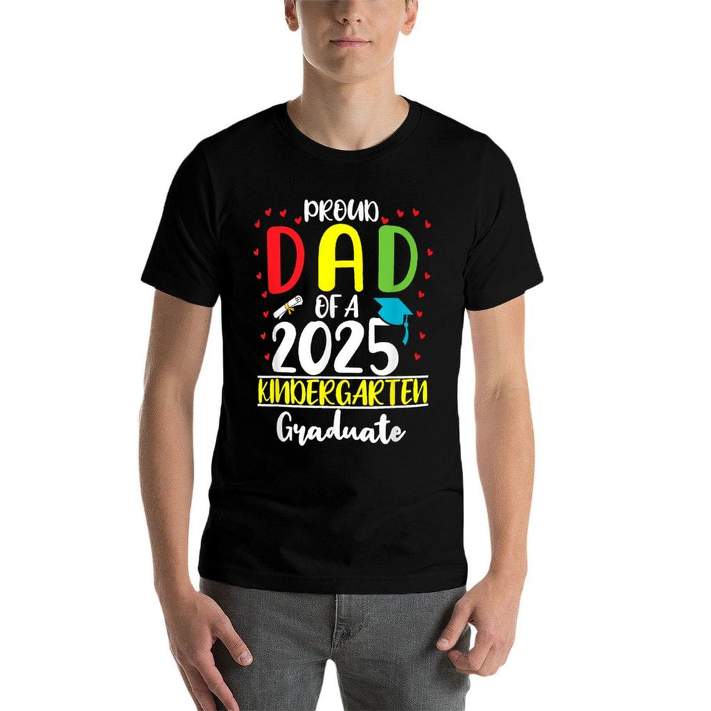 Funny Proud Dad of A Class of 2025 Kindergarten Graduate  Durable T-Shirt