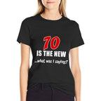 70 Is The New What Was I Saying Funny 70th Birthday Joke  Quick-drying T-Shirt