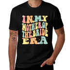 In My Mother of The Bride Era Brides Mom Mama Groovy Retro  High-quality Stitching T-Shirt