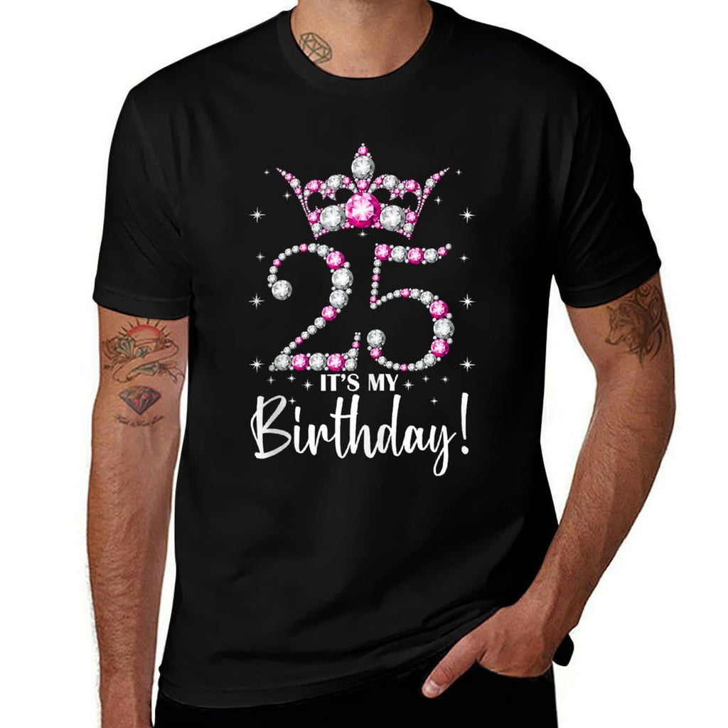 Queen Crown 25 Year Old Gifts Its My 25th Birthday  High-quality Stitching T-Shirt