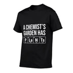 A Chemists Garden Has Plants Funny Gardening Periodic Table  Breathable T-Shirt