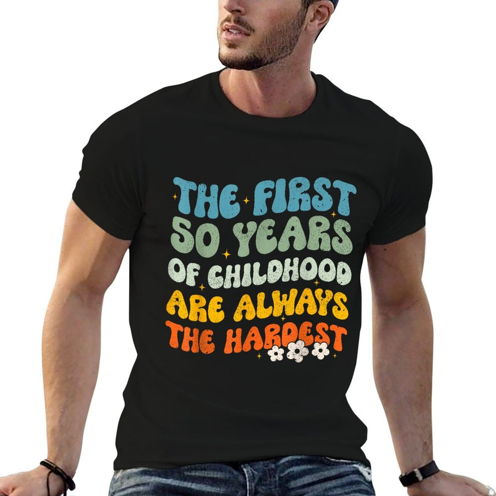 The First 50 Years Childhood Hardest Groovy 50th Birthday  Easy-care T-Shirt