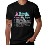 5 Things You Should Know About My Papa Funny Kids Girl  High-quality Stitching T-Shirt