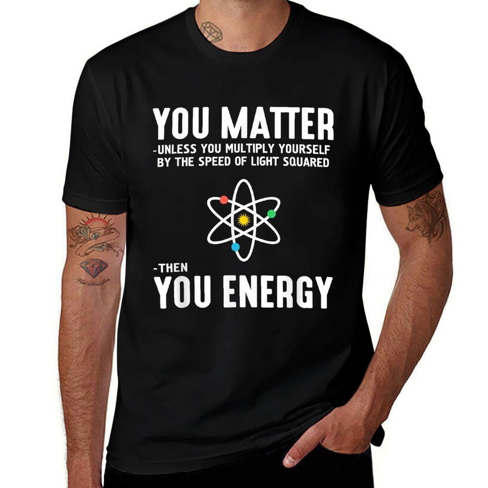 Neil DeGrasse Tyson You Matter Then You Energy Comfortable T-Shirt