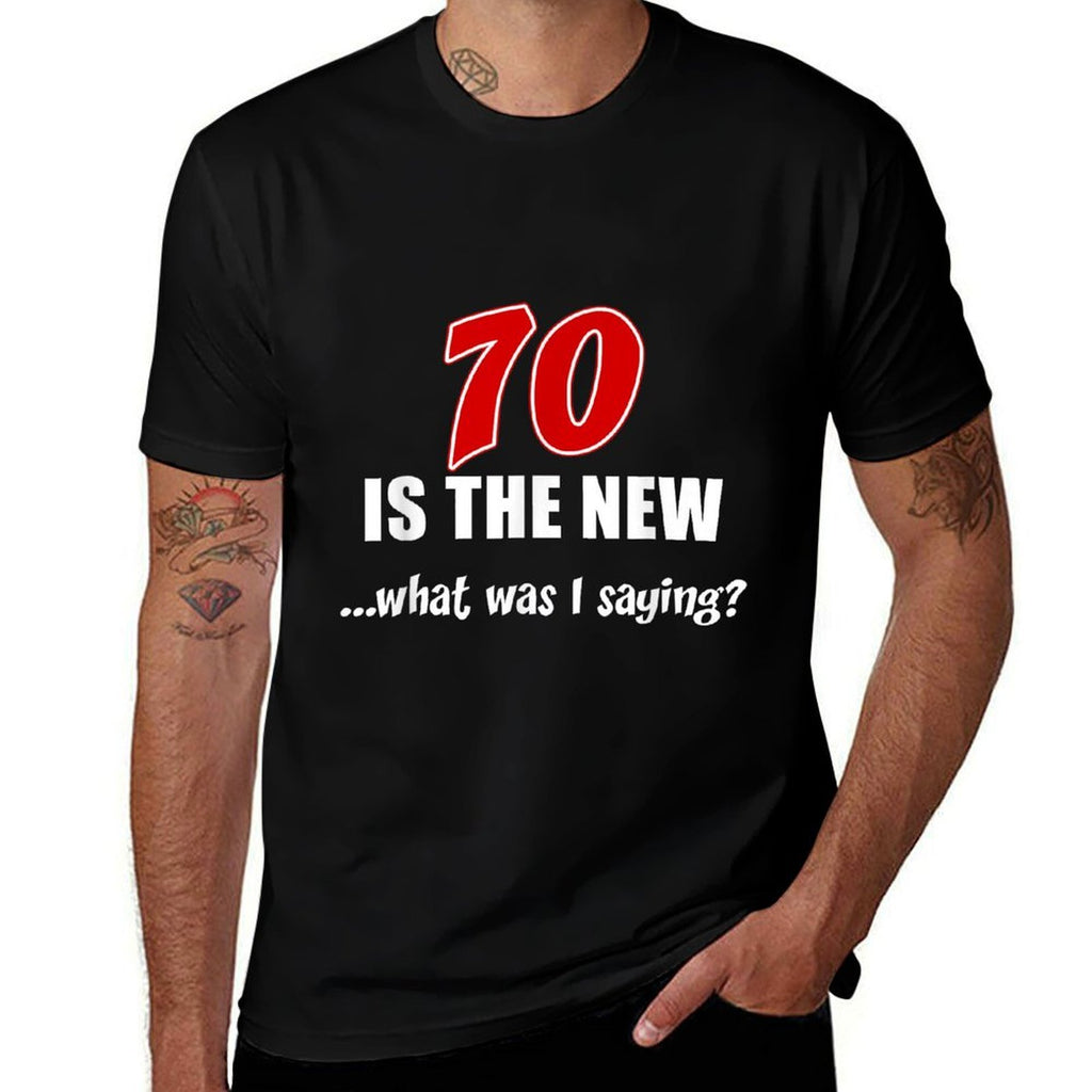 70 Is The New What Was I Saying Funny 70th Birthday Joke  Quick-drying T-Shirt