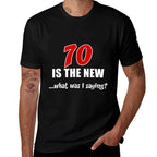 70 Is The New What Was I Saying Funny 70th Birthday Joke  Quick-drying T-Shirt