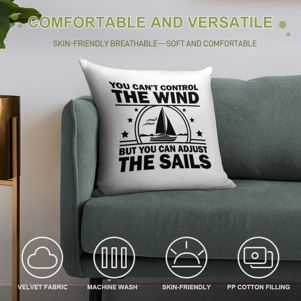You Can't Control The Wind But You Can Adjust The Sails Soft Skin-Friendly Throw Pillow
