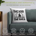 You Can't Control The Wind But You Can Adjust The Sails Soft Skin-Friendly Throw Pillow