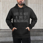 Life Is Not Dress Rehearsal Inspirational Quote Saying Meme All-Day Comfort Hoodie