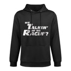 Fast Car Quote We Talkin Or We Racin Gift Casual Wear Hoodie