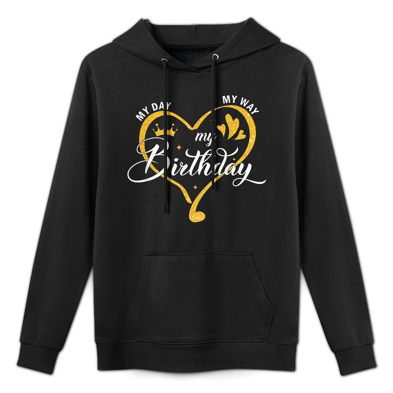 My Day My Way My Birthday Its My Birthday For Women Girls Medium-Weight Fabric Hoodie