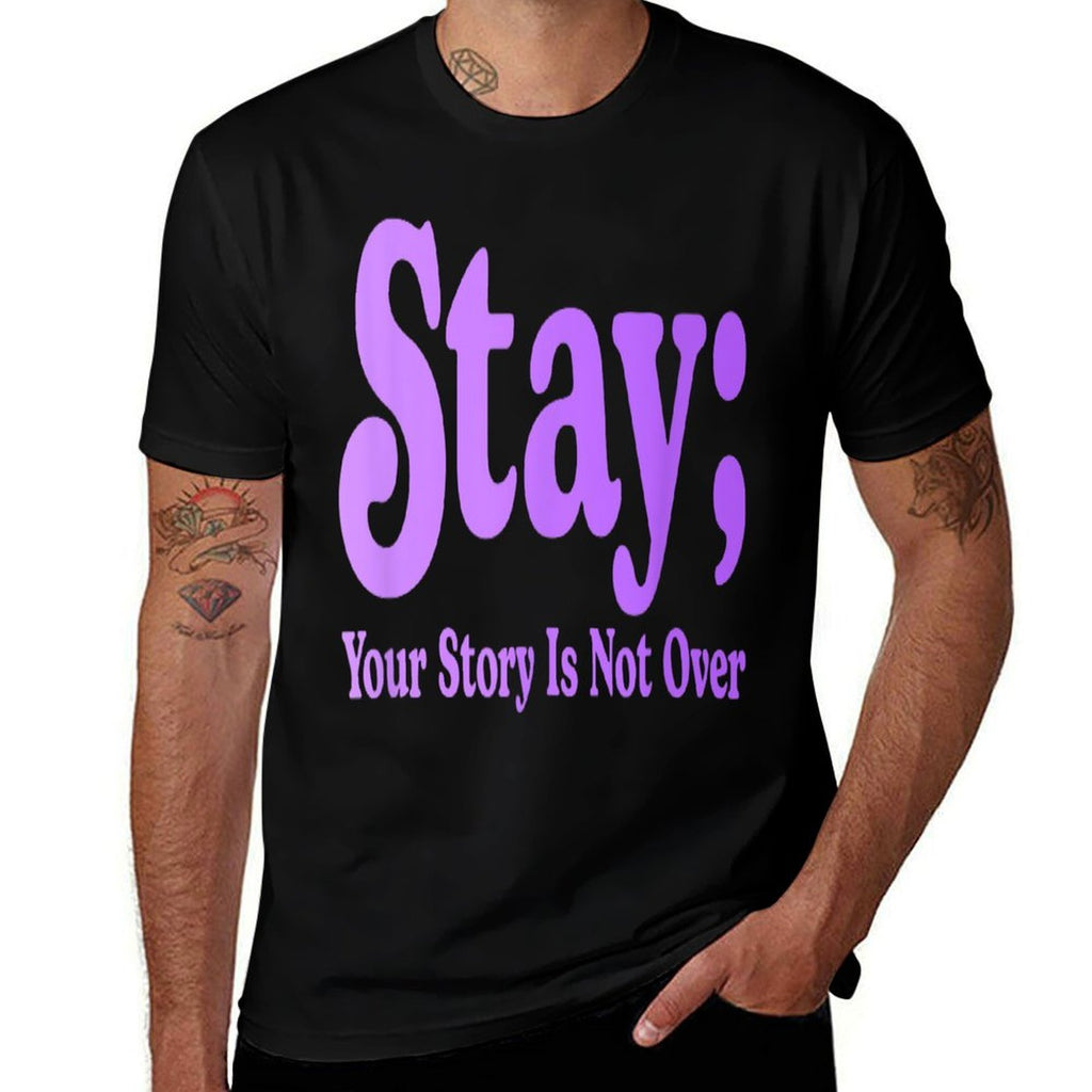 99 Reasons To Stay Alive Stay Your Story Is Not Over Cute  Odor-resistant T-Shirt