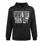 Drive Fast Turn Left - Funny Dirt Circle Track Racing Quote Easy Care Hoodie