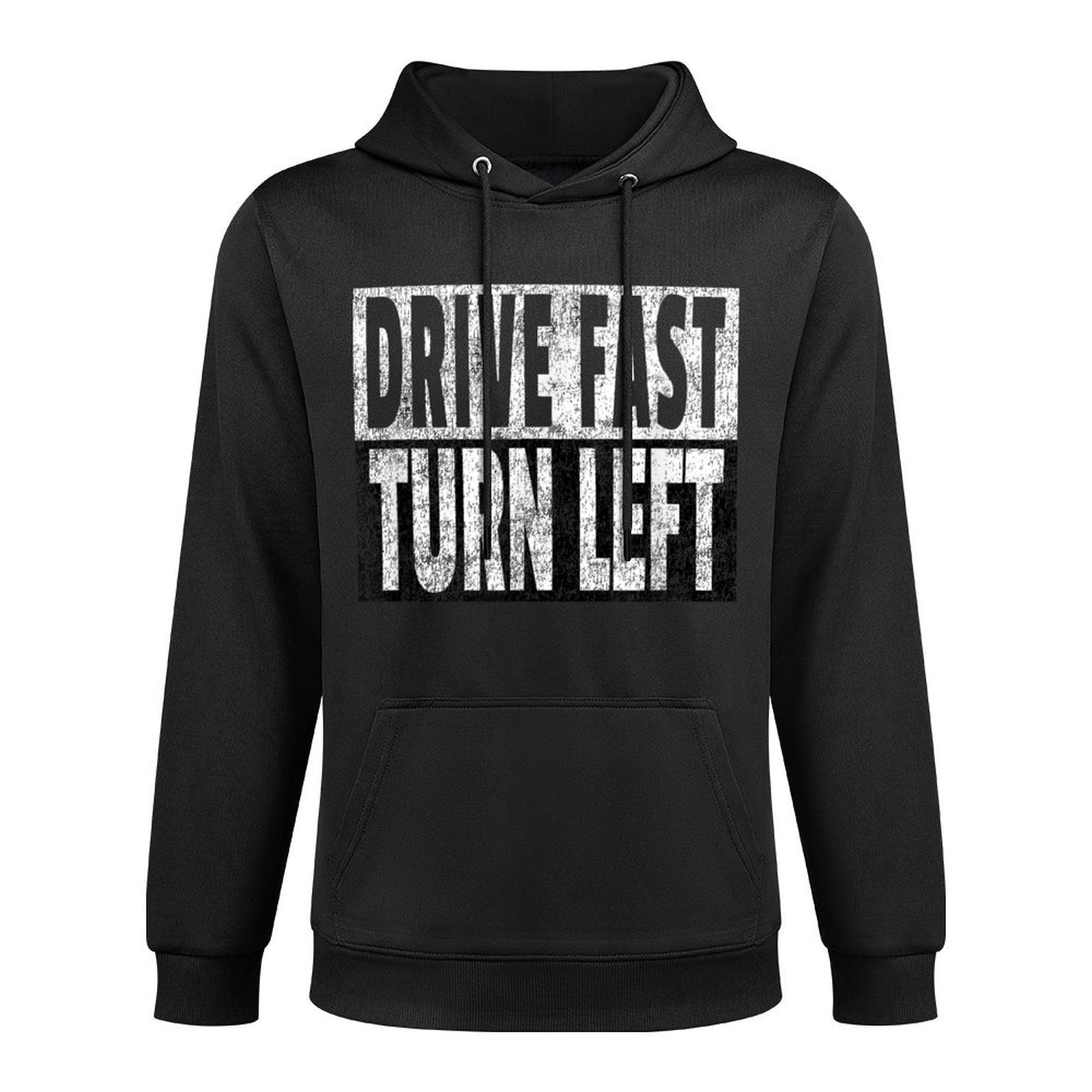 Drive Fast Turn Left - Funny Dirt Circle Track Racing Quote Easy Care Hoodie