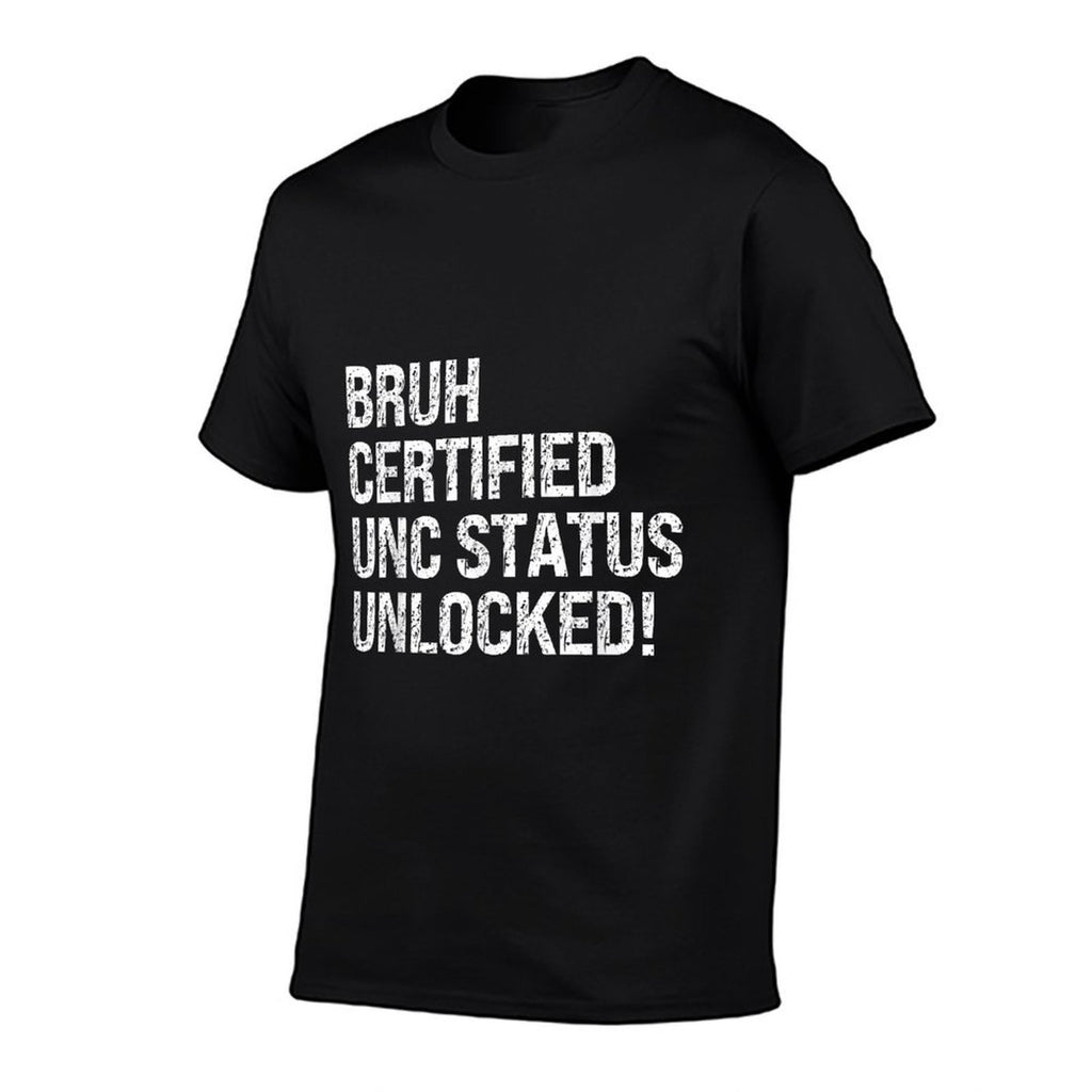 Bruh Certified Unc Status Unlocked Design Themed Humor Funny  Eco-friendly Material T-Shirt