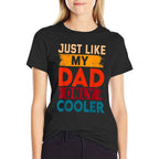 Just Like My Dad Only Cooler  Graphic-printed T-Shirt