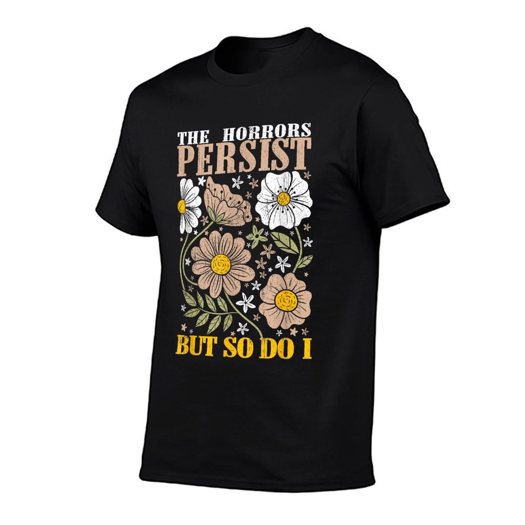 The Horrors Persists But So Do I Flowers Funny Meme Floral  Lightweight T-Shirt