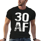 30 AF 30th Birthday Funny  Cotton T-Shirt