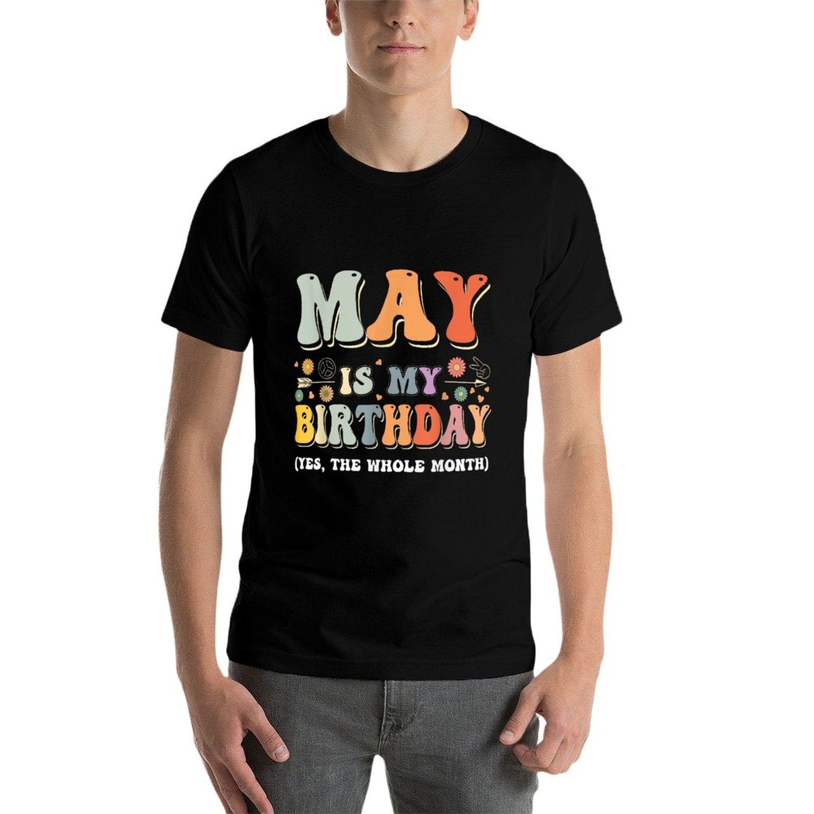 May Is My Birthday Yes The Whole Month Birthday Groovy  Easy-care T-Shirt