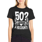 50 I Demand A Recount 50th Birthday  Wrinkle-resistant T-Shirt